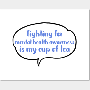 Fighting for mental health awareness is my cup of tea Posters and Art